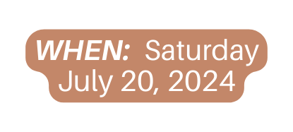 WHEN Saturday July 20 2024